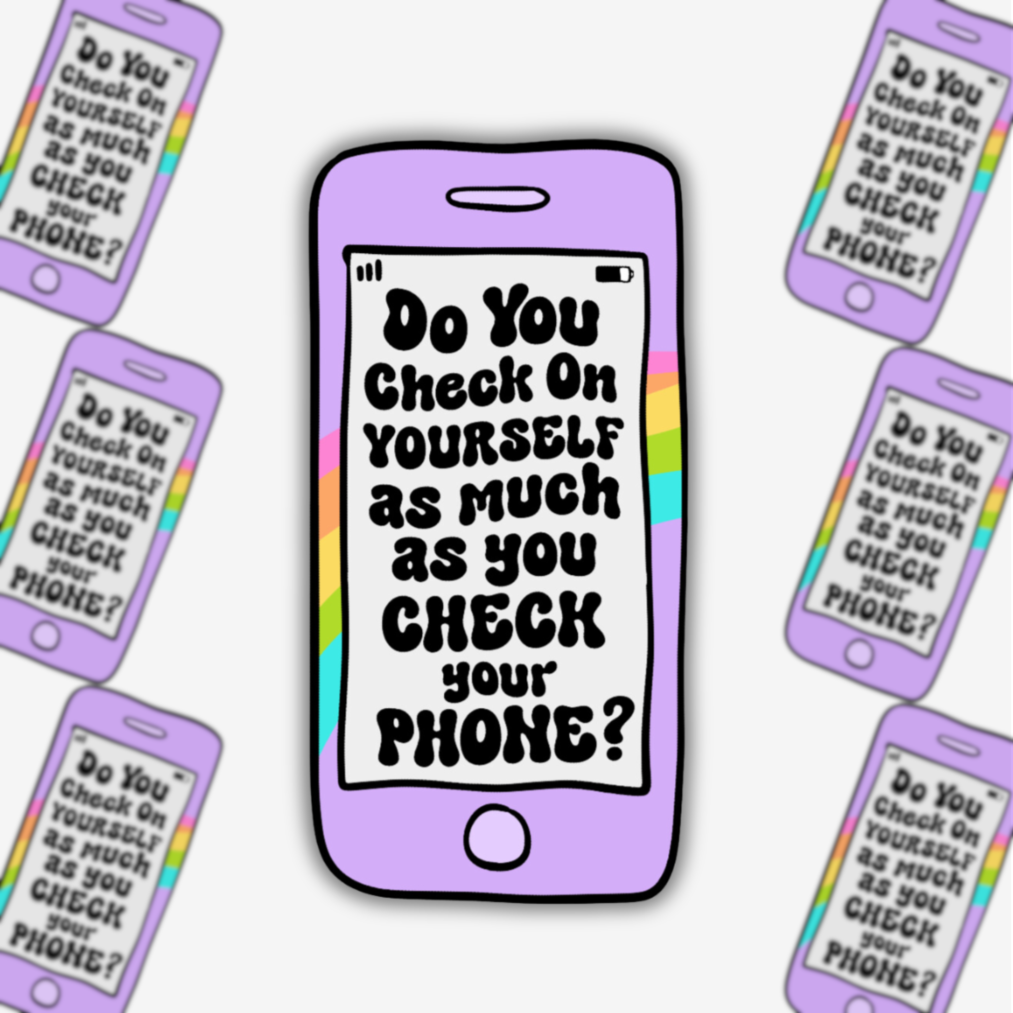 Do You Check On Yourself As Much as You Check On Your Phone Sticker