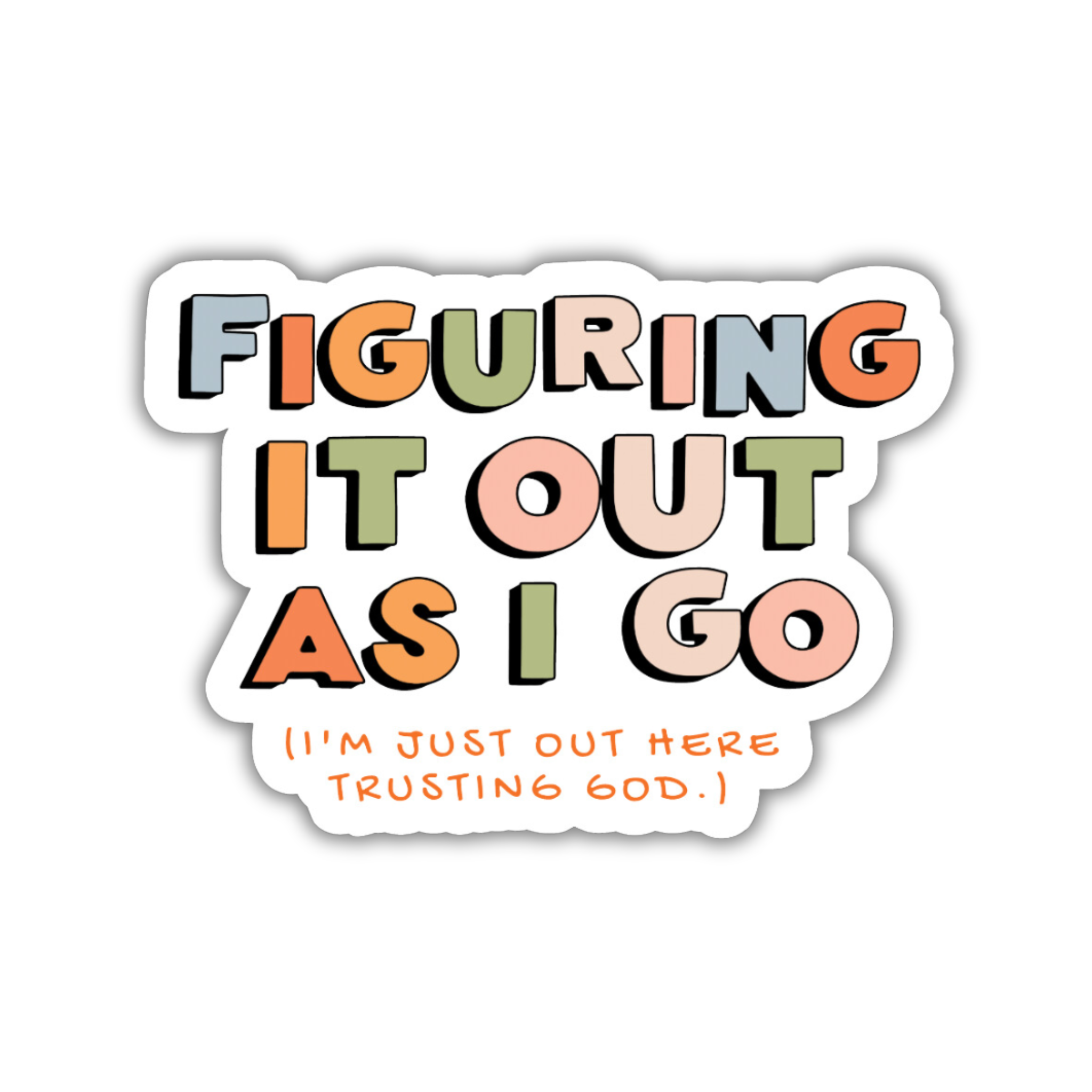 Figuring It Out As I Go (I'm Just Out Here Trusting God) Sticker