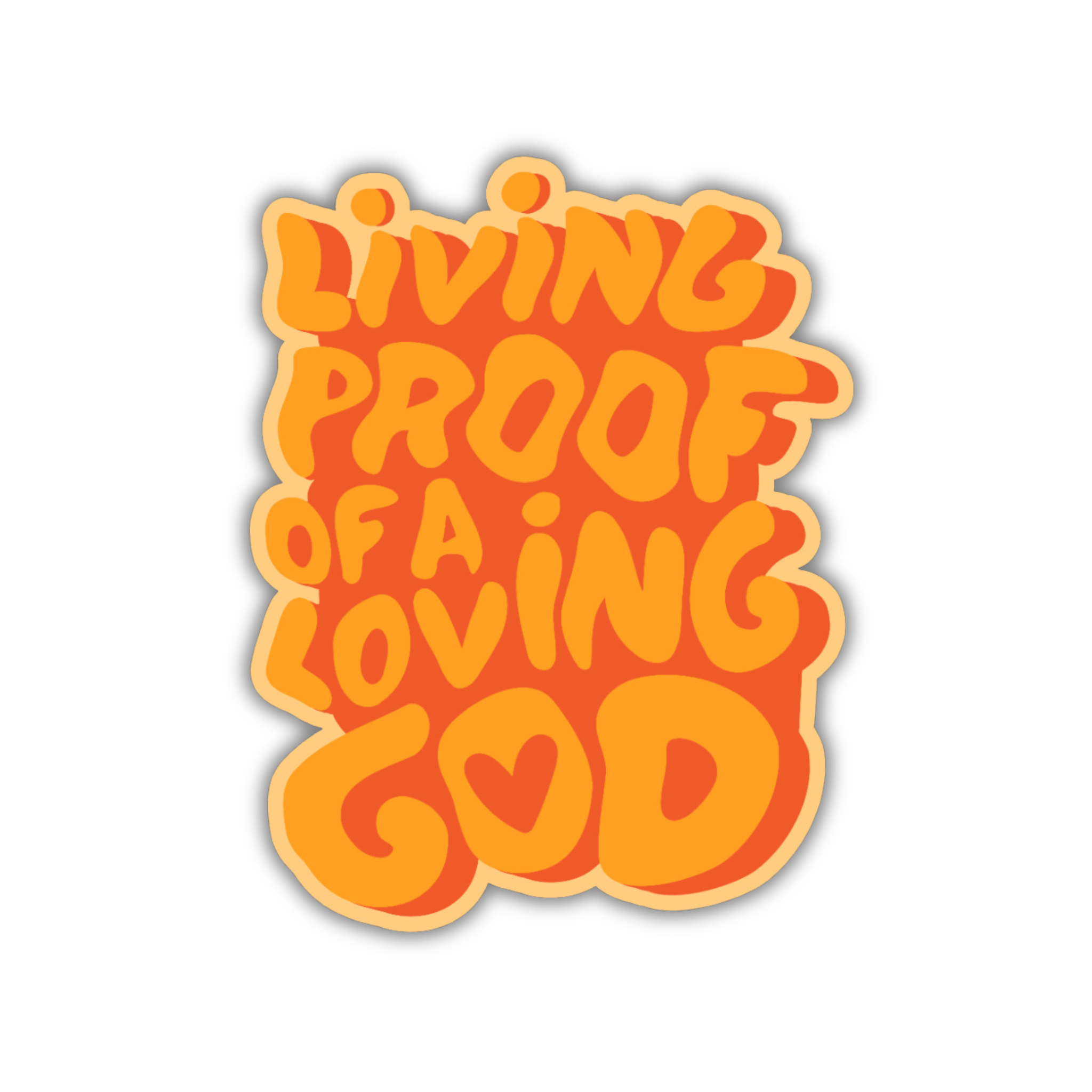 Living Proof of A Loving God Sticker