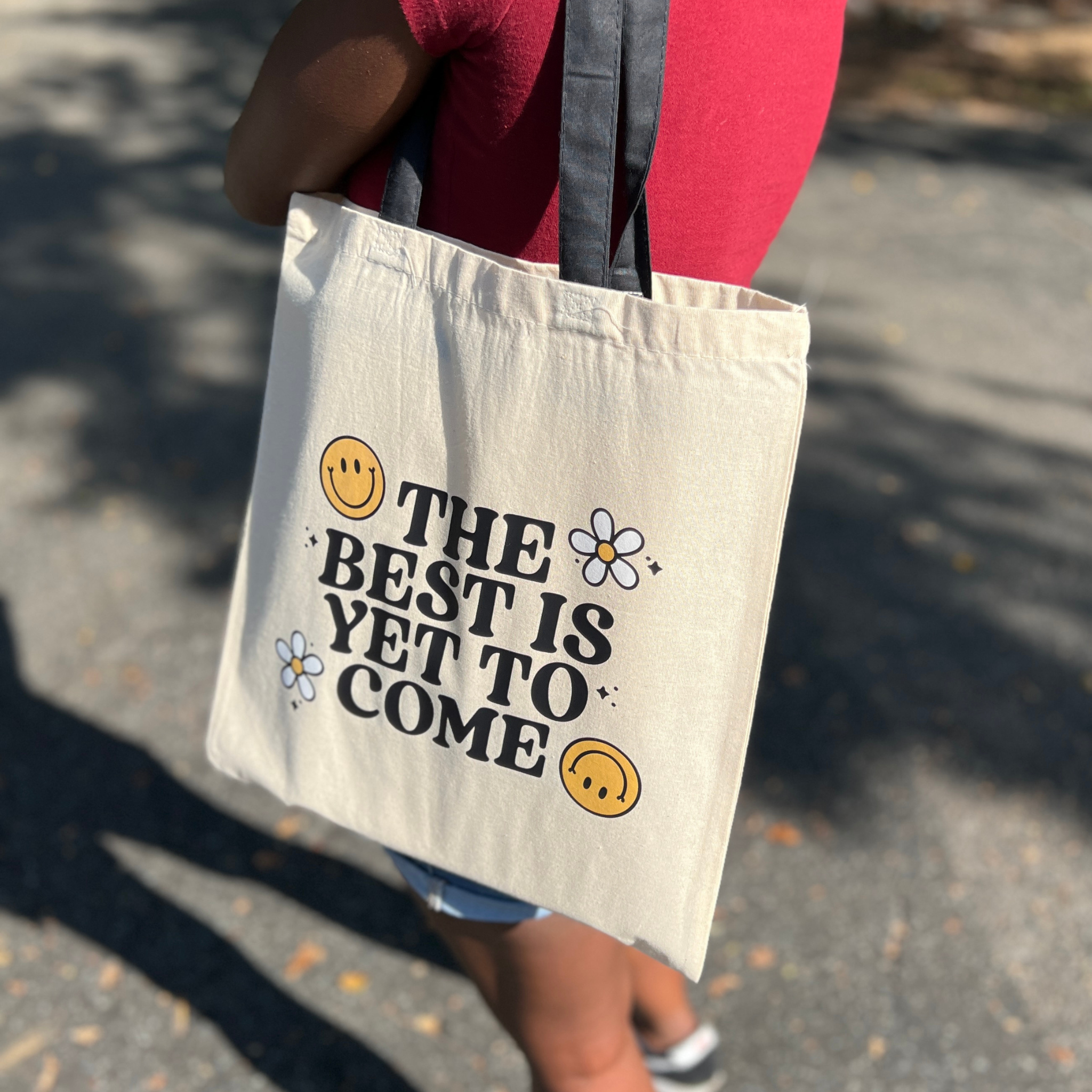 The Best Is Yet To Come Tote Bag