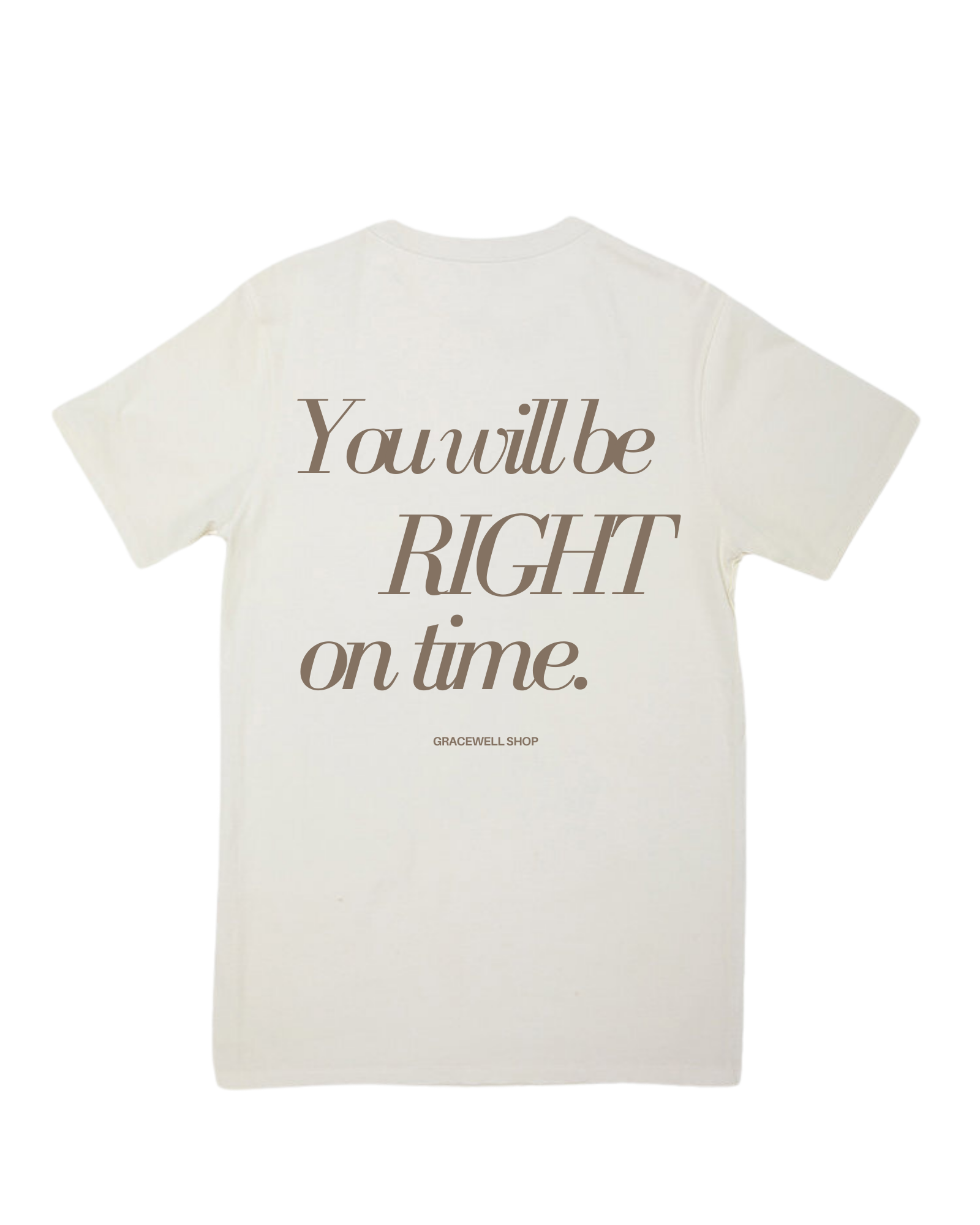 You Will Be Right On Time Tee